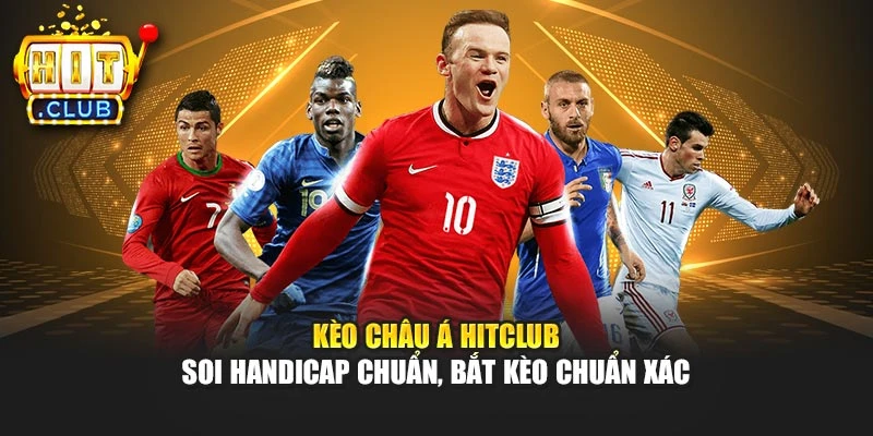 Kèo Châu Á Hitclub – Soi Handicap Chuẩn, Bắt Kèo Chuẩn Xác