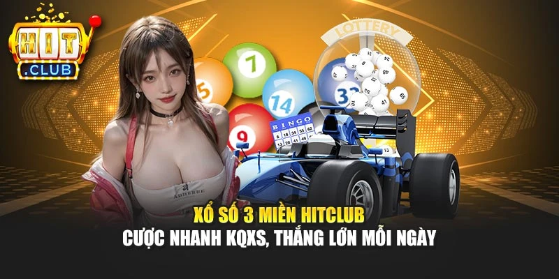 Xổ Số 3 Miền Hitclub – Cược Nhanh KQXS, Thắng Lớn Mỗi Ngày